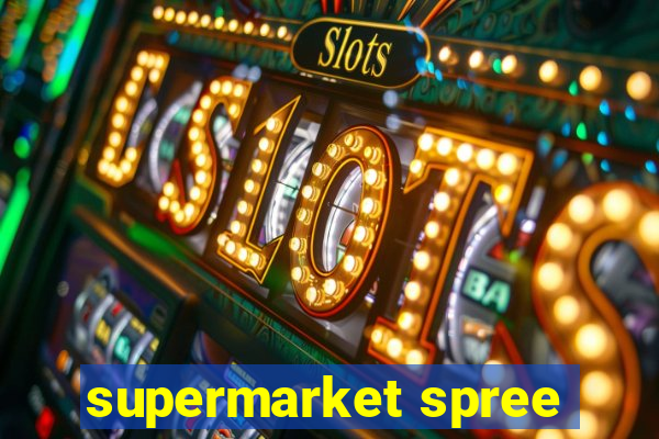 supermarket spree